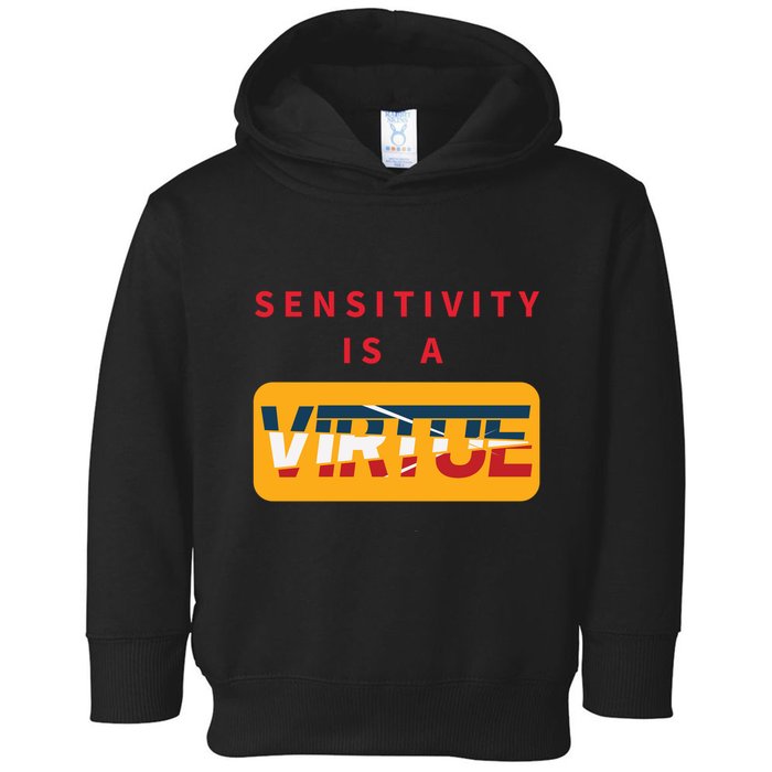 Sensitivity Is A Virtue Tshirt Toddler Hoodie