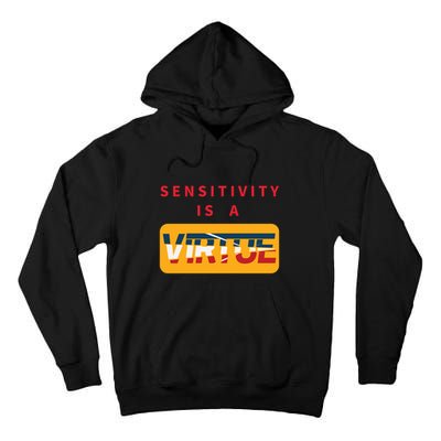 Sensitivity Is A Virtue Tshirt Tall Hoodie