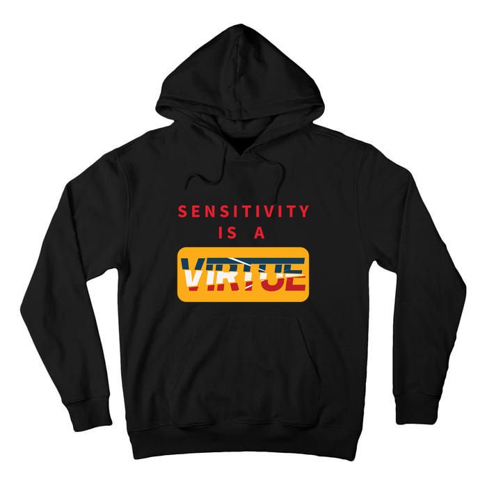 Sensitivity Is A Virtue Tshirt Tall Hoodie