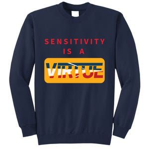 Sensitivity Is A Virtue Tshirt Tall Sweatshirt