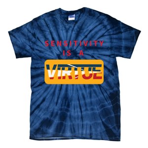 Sensitivity Is A Virtue Tshirt Tie-Dye T-Shirt