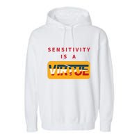 Sensitivity Is A Virtue Tshirt Garment-Dyed Fleece Hoodie