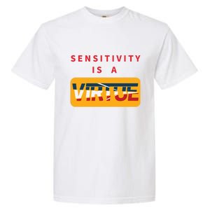 Sensitivity Is A Virtue Tshirt Garment-Dyed Heavyweight T-Shirt