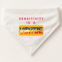 Sensitivity Is A Virtue Tshirt USA-Made Doggie Bandana