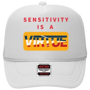 Sensitivity Is A Virtue Tshirt High Crown Mesh Back Trucker Hat