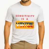 Sensitivity Is A Virtue Tshirt Performance Shirt