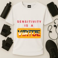 Sensitivity Is A Virtue Tshirt Performance Shirt