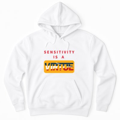 Sensitivity Is A Virtue Tshirt Hoodie