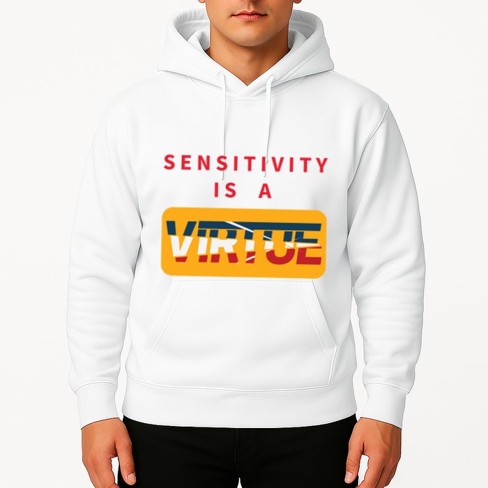 Sensitivity Is A Virtue Tshirt Hoodie