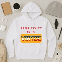 Sensitivity Is A Virtue Tshirt Hoodie