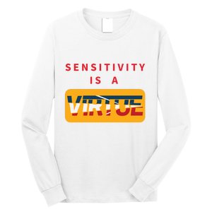 Sensitivity Is A Virtue Tshirt Long Sleeve Shirt