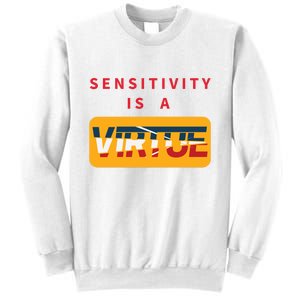 Sensitivity Is A Virtue Tshirt Sweatshirt