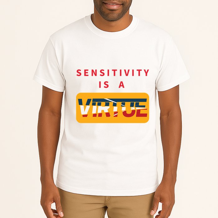 Sensitivity Is A Virtue Tshirt Tall T-Shirt