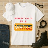 Sensitivity Is A Virtue Tshirt Tall T-Shirt