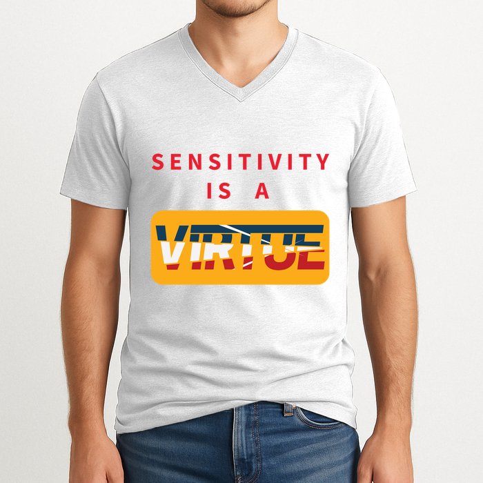 Sensitivity Is A Virtue Tshirt V-Neck T-Shirt