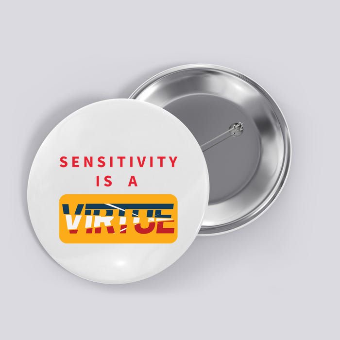 Sensitivity Is A Virtue Tshirt Button