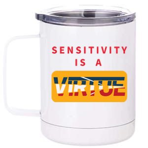 Sensitivity Is A Virtue Tshirt 12 oz Stainless Steel Tumbler Cup