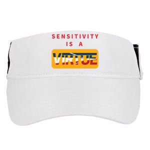 Sensitivity Is A Virtue Tshirt Adult Drive Performance Visor