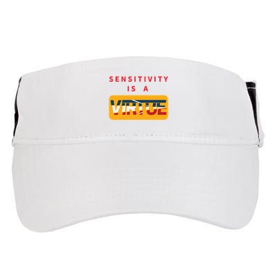 Sensitivity Is A Virtue Tshirt Adult Drive Performance Visor