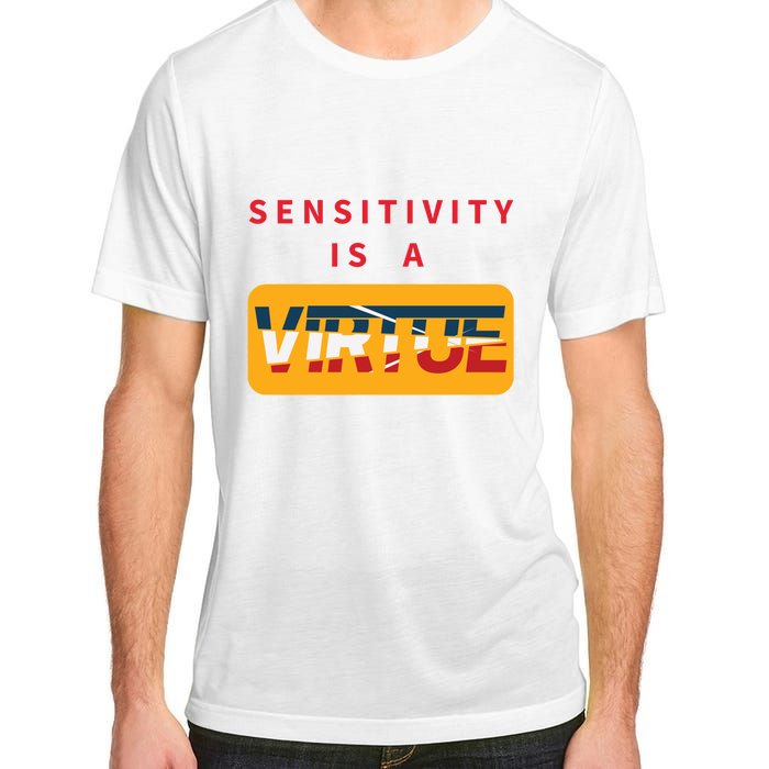 Sensitivity Is A Virtue Tshirt Adult ChromaSoft Performance T-Shirt