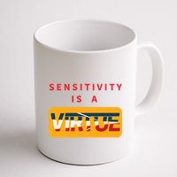 Sensitivity Is A Virtue Tshirt Mug
