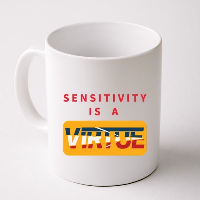 Sensitivity Is A Virtue Tshirt Mug