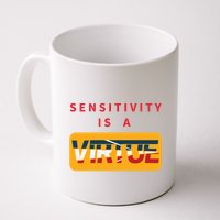 Sensitivity Is A Virtue Tshirt Mug