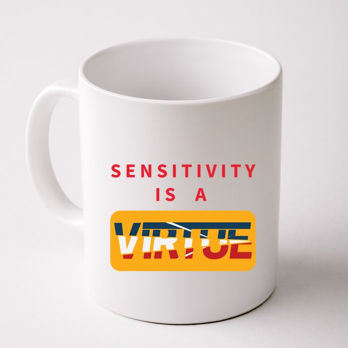 Sensitivity Is A Virtue Tshirt Mug