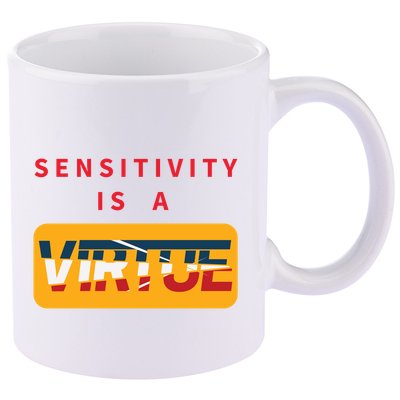 Sensitivity Is A Virtue Tshirt 11oz C Handle Ceramic Mug