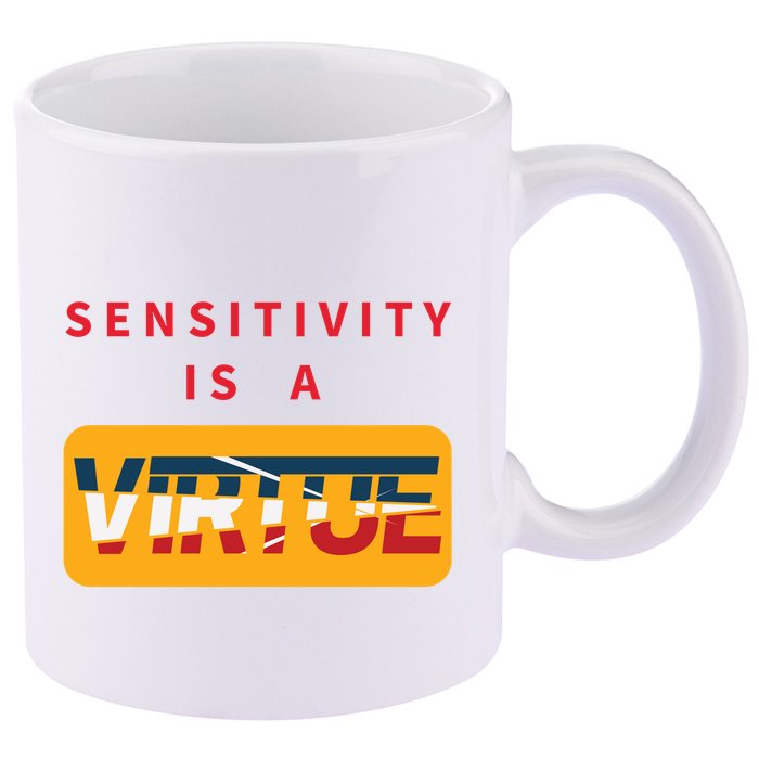 Sensitivity Is A Virtue Tshirt 11oz C Handle Ceramic Mug