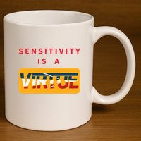 Sensitivity Is A Virtue Tshirt 11oz C Handle Ceramic Mug