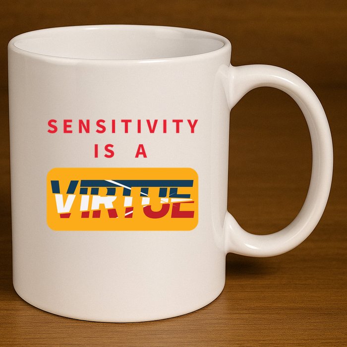 Sensitivity Is A Virtue Tshirt 11oz C Handle Ceramic Mug