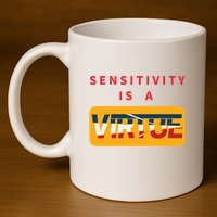 Sensitivity Is A Virtue Tshirt 11oz C Handle Ceramic Mug