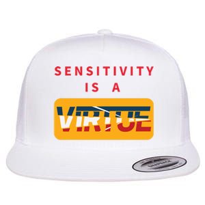 Sensitivity Is A Virtue Tshirt Flat Bill Trucker Hat