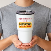 Sensitivity Is A Virtue Tshirt Tumbler