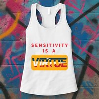 Sensitivity Is A Virtue Tshirt Womens Tank Top