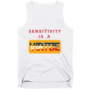 Sensitivity Is A Virtue Tshirt Tank Top