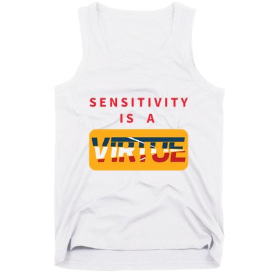 Sensitivity Is A Virtue Tshirt Tank Top