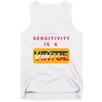 Sensitivity Is A Virtue Tshirt Tank Top
