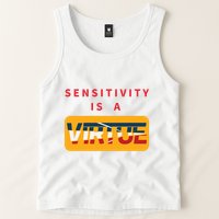 Sensitivity Is A Virtue Tshirt Tank Top
