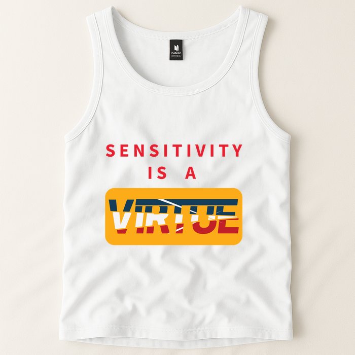 Sensitivity Is A Virtue Tshirt Tank Top
