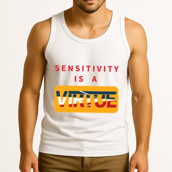 Sensitivity Is A Virtue Tshirt Tank Top