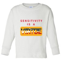 Sensitivity Is A Virtue Tshirt Toddler Long Sleeve Shirt