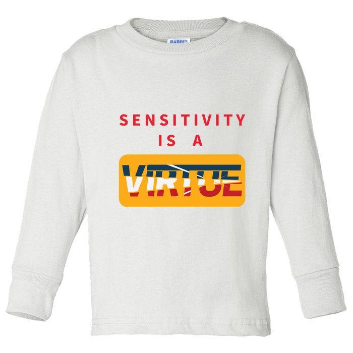 Sensitivity Is A Virtue Tshirt Toddler Long Sleeve Shirt