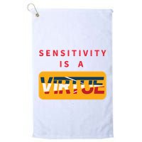 Sensitivity Is A Virtue Tshirt Golf Towel