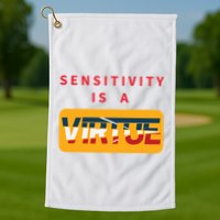 Sensitivity Is A Virtue Tshirt Golf Towel