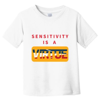 Sensitivity Is A Virtue Tshirt Toddler T-Shirt