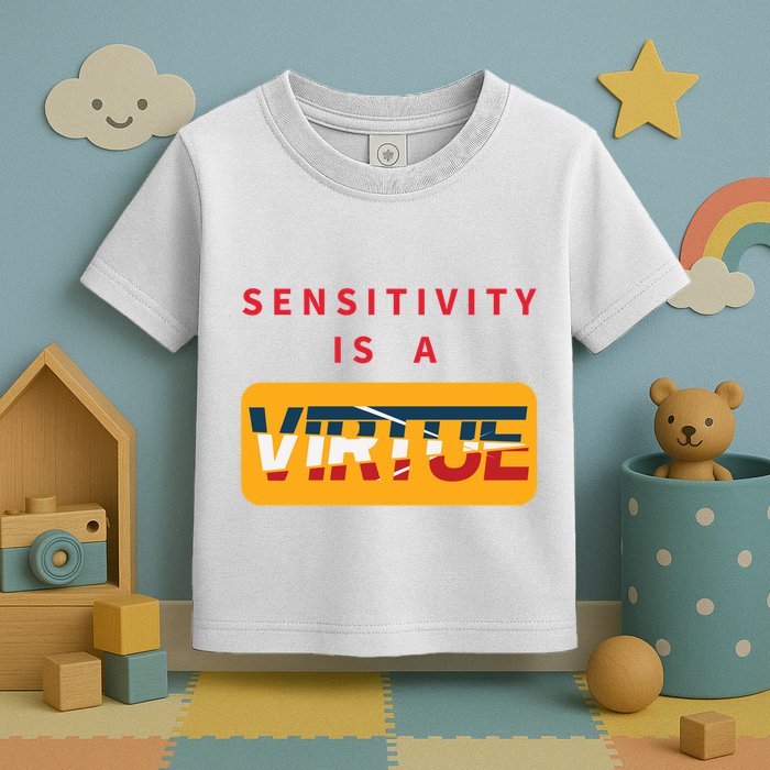Sensitivity Is A Virtue Tshirt Toddler T-Shirt