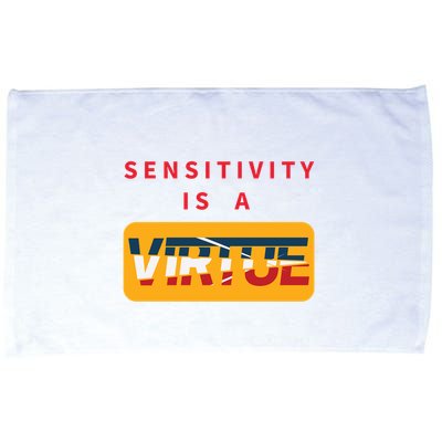 Sensitivity Is A Virtue Tshirt Microfiber Hand Towel