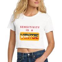 Sensitivity Is A Virtue Tshirt Crop Top